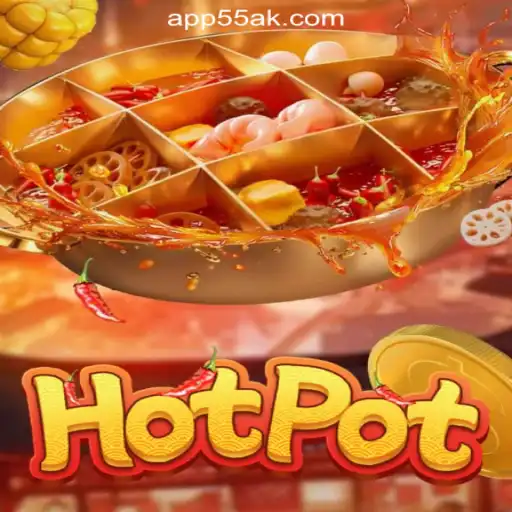 Exploring the Fiery World of Hotpot on 55AK.bet Platform-Oficial Slots Brasil
